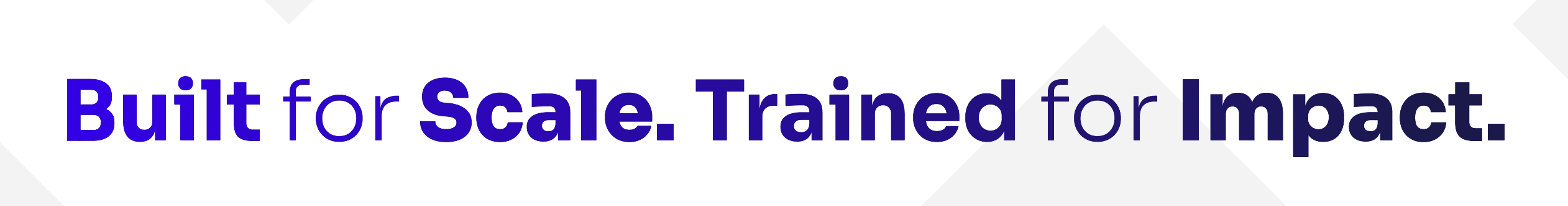 Snippet showing Built for Scale Trained for Impact statement